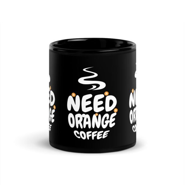 black-glossy-mug-black-11-oz-front-68ef46f7d5727.jpg Need Orange Coffee Mug