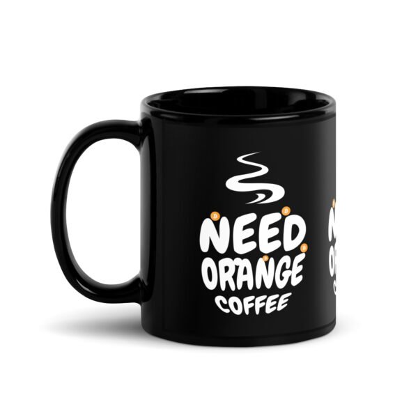 black-glossy-mug-black-11-oz-handle-on-left-68ef46f7d5690.jpg Need Orange Coffee Mug
