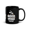 Need Orange Coffee Mug